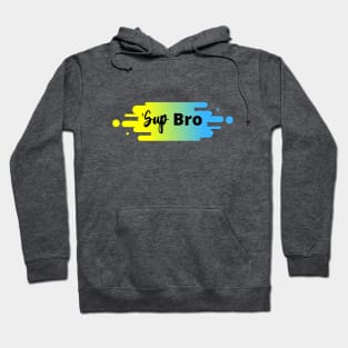 'Sup Bro Hoodie